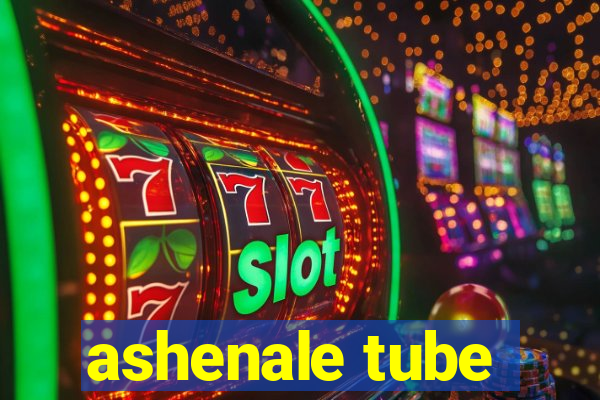 ashenale tube